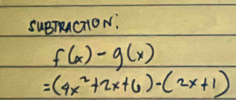 SuBTRACTON.
f(x)-g(x)
=(4x^2+2x+6)-(2x+1)