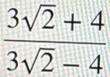  (3sqrt(2)+4)/3sqrt(2)-4 