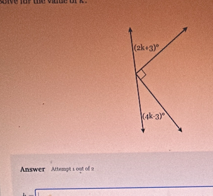 (2k+3)^circ 
(4k-3)^circ 
Answer Attempt 1 out of 2