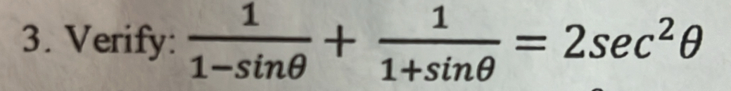 Verify:  1/1-sin θ  + 1/1+sin θ  =2sec^2θ