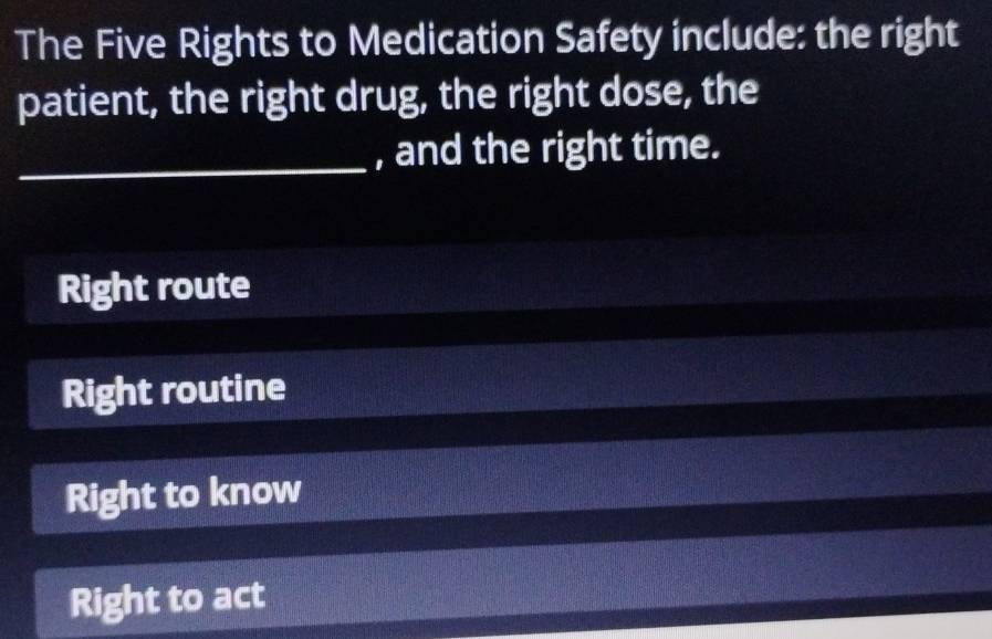 Solved: The Five Rights to Medication Safety include: the right patient ...