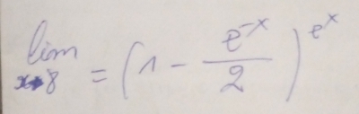 limlimits _xto 8=(1- (e^(-x))/2 )^e^x