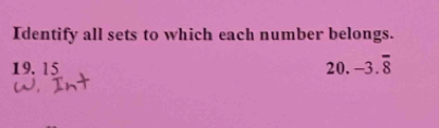 Identify all sets to which each number belongs. 
19. 15 20. -3.overline 8