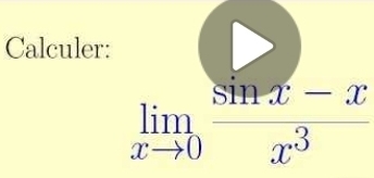 Calculer:
limlimits _xto 0 (sin x-x)/x^3 