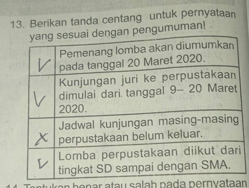 Berikan tanda centang untuk pernyataan
engumuman!
tu k a n  b e n a r tau sala h  pada pernvataan