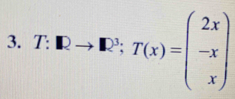 T:Kto E^::T(x)=beginpmatrix 2x -x xendpmatrix