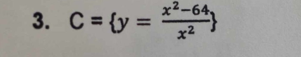 C= y= (x^2-64)/x^2 