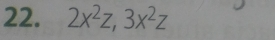 2x^2z, 3x^2z