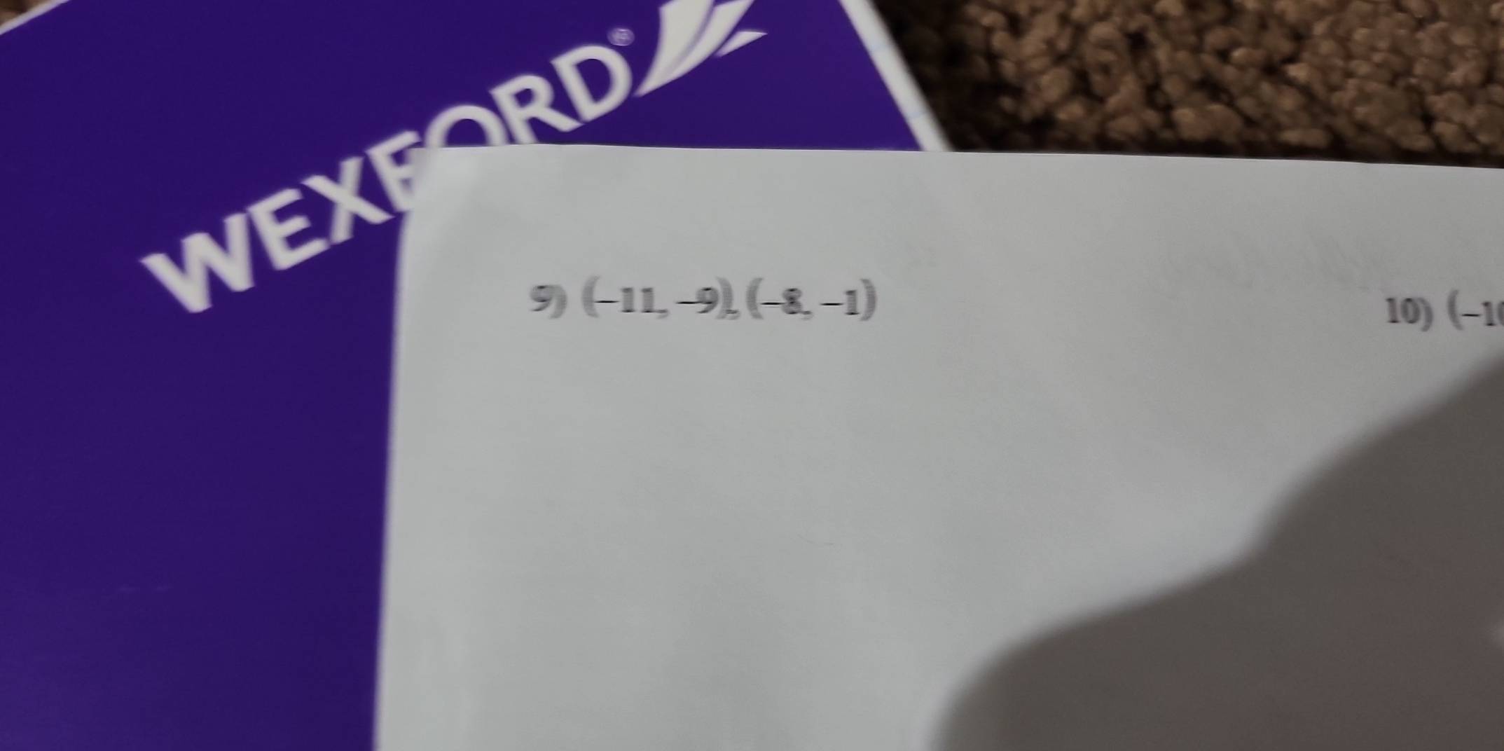 WEX 
9) (-11,-9), (-8,-1)
10) (−1