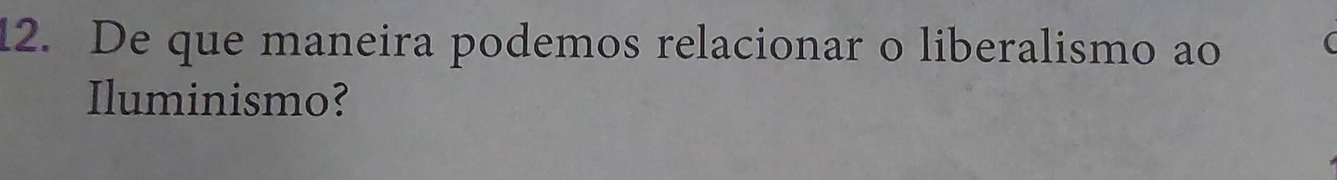 De que maneira podemos relacionar o liberalismo ao 
Iluminismo?