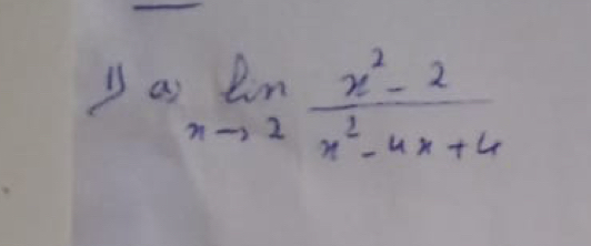 a limlimits _nto 2 (x^2-2)/x^2-4x+4 