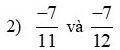  (-7)/11  và  (-7)/12 