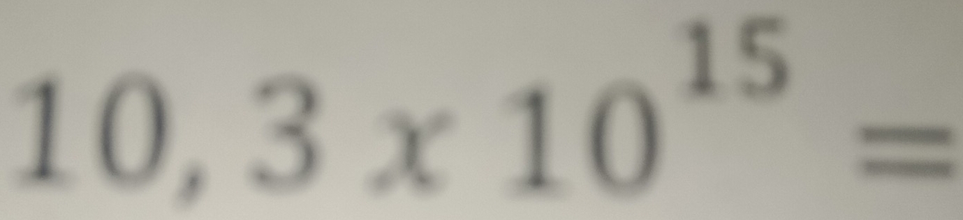 10,3* 10^(15)=