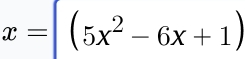 x=[(5x^2-6x+1)