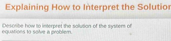 Solved: Explaining How to Interpret the Solutior Describe how to ...