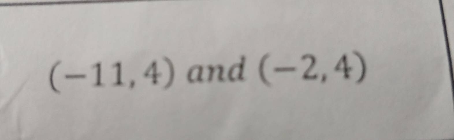 (-11,4) and (-2,4)