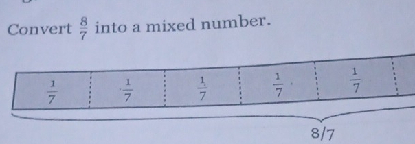 Convert  8/7  into a mixed number.