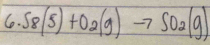 S8(5)+O2(g)to SO2(g)