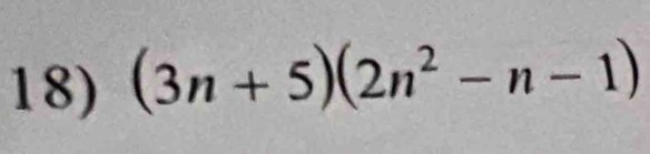 (3n+5)(2n^2-n-1)