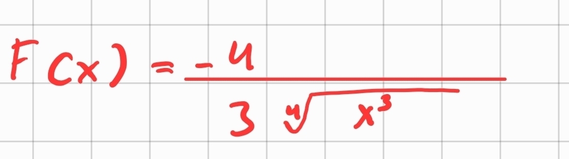 F(x)= (-4)/3sqrt[4](x^3) 