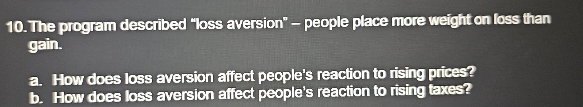 Solved: The program described “loss aversion” - people place more ...