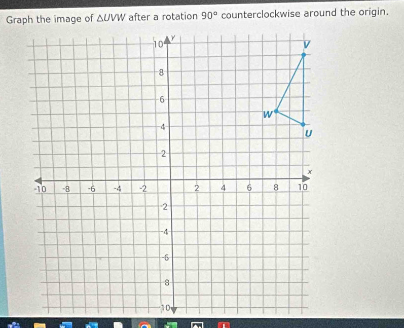 Graph the image of △ UVW after a rotation 90° counterclockwise around the origin.