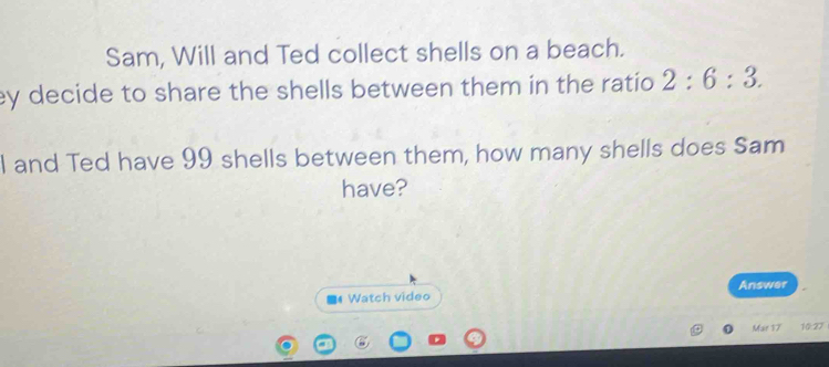 Solved: Sam, Will and Ted collect shells on a beach. ey decide to share ...
