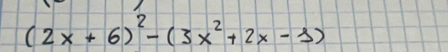 (2x+6)^2-(3x^2+2x-1)