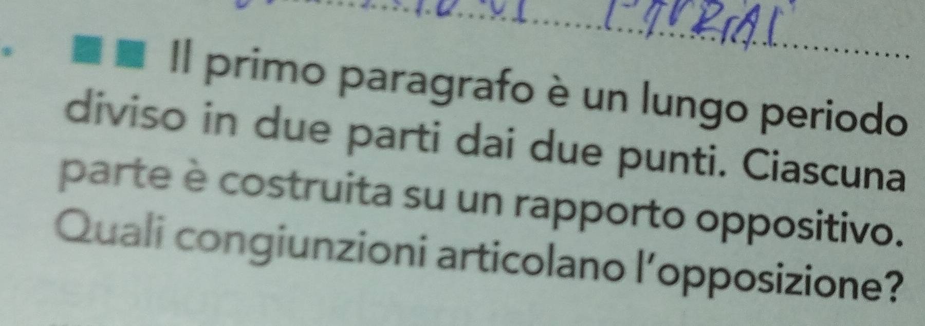 Il primo paragrafo è un lungo periodo 
diviso in due parti dai due punti. Ciascuna 
parte è costruita su un rapporto oppositivo. 
Quali congiunzioni articolano l’opposizione?