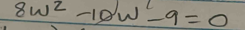 8w^2-10w^2-9=0