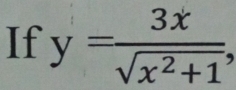 If y= 3x/sqrt(x^2+1) 