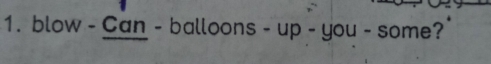 blow - Can - balloons - up - you - some ?
