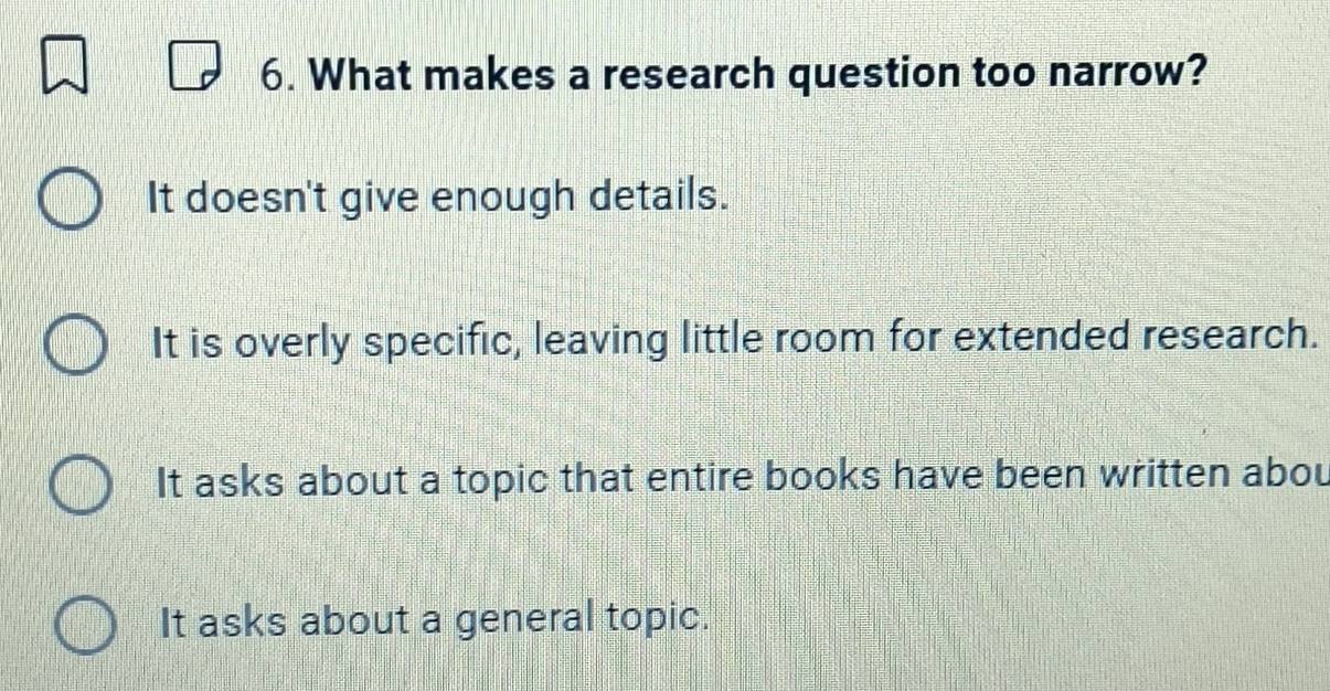 Solved: What makes a research question too narrow? It doesn't give ...