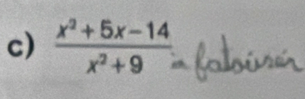  (x^2+5x-14)/x^2+9 