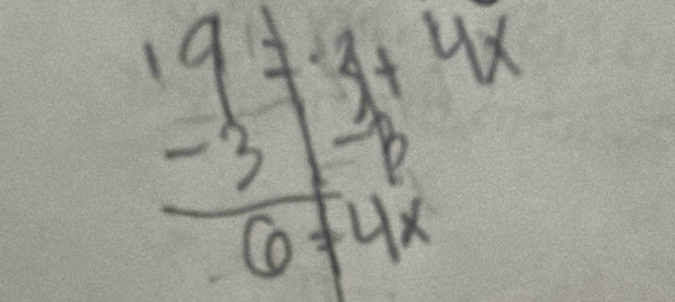 beginarrayr 19!= 4 -3+4x -3-6 hline 6+4xendarray