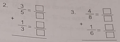 beginarrayr  3/5 = □ /□   + 1/3 = □ /□   hline endarray
3.  4/8 =frac □ (□)^+ 1/6 = □ /□  