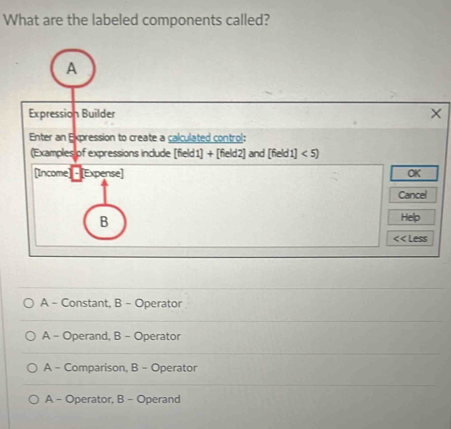 Solved: What are the labeled components called? A Expression Builder X ...
