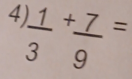 4 frac 13^((+frac 7)9)=