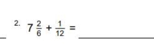 7 2/6 + 1/12 =
_