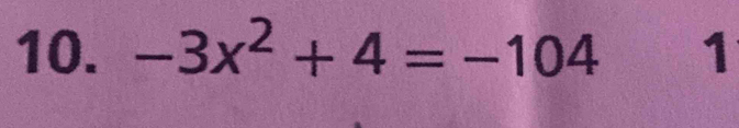 -3x^2+4=-104 1