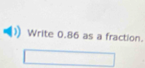 Write 0.86 as a fraction.