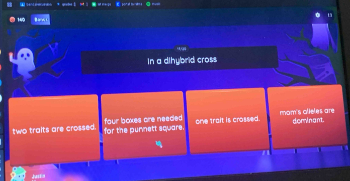 band percussion grades portal to reim utic 
140 Bonus 
20 
In a dihybrid cross 
four boxes are needed mom's alleles are 
two traits are crossed. for the punnett square. one trait is crossed. dominant. 
Justin