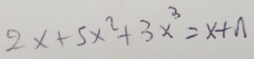 2x+5x^2+3x^3=x+n