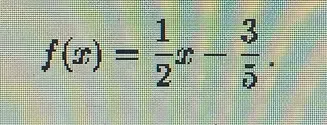 f(x)= 1/2 x- 3/5 .