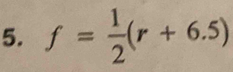 f= 1/2 (r+6.5)