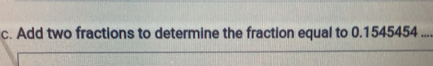 Add two fractions to determine the fraction equal to 0.1545454...