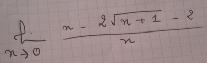 limlimits _xto 0 (x-2sqrt(x+1)-2)/x 