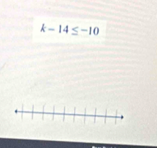 k-14≤ -10