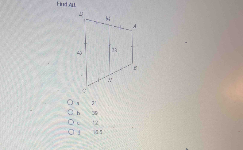 Find AB.
a 21
b 39
C 12
d 16.5