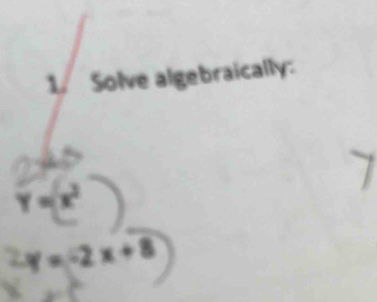 Solve algebraically: